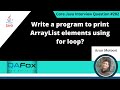 Write a program to print ArrayList elements using for loop (Core Java Interview Question #282)