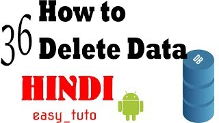 36 Delete data from Database | Android App Development Series | HINDI | HD