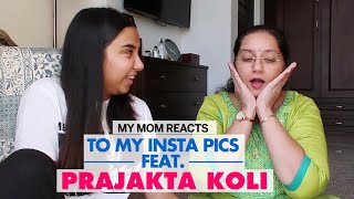 My Mom Reacts To My Instagram Pics Feat. Prajakta Koli AKA Mostlysane | Mother’s Day 2020 | Femina