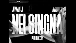 AWAIPA, ADONIZZ - Nei Singna (Official Music Video) prod.by-6ixty