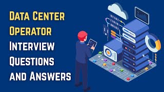 Data Center Operator Interview Questions and Answers