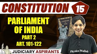 Parliament of India (Part-2) | Article 100-122 | L-15 Constitution | Judiciary Wallah