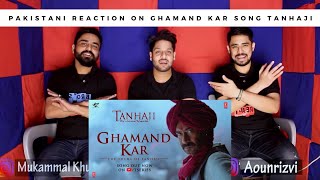 Ghamand Kar Song Reaction | Tanhaji The Unsung Warrior | Ajay, Kajol, Saif | Pakistani Reaction