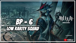 [Arknights] BP-6 Low Rarity Squad