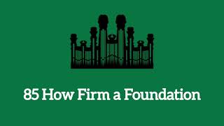 Hymn #85 How Firm a Foundation (Music \u0026 Vocals)