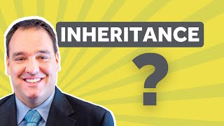 How To Handle An Inheritance Correctly
