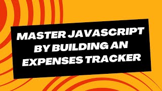 Master JavaScript: Build Expenses Tracker using HTML, CSS and JavaScript