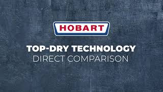 HOBART TOP-DRY Technology - Direct comparison