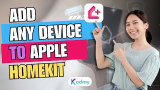 Add Any Smart Home Devices to Apple HomeKit With Ease !