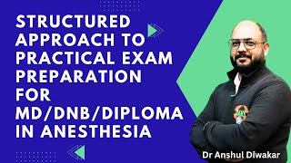 Structured Approach to Practical Exam Preparation for MD/DNB/Diploma in Anesthesia