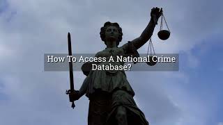 How To Access A National Crime Database