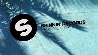 Spinnin' Records Miami 2017 - Day Mix