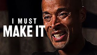 I MUST MAKE IT - David Goggins Motivational Speech