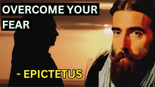 Epictetus - 5 Ways To Overcome Your Fears (Stoicism)