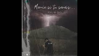 Axl & Gio  -  Mamie si tu savais... (PROD: GiosixMusic)