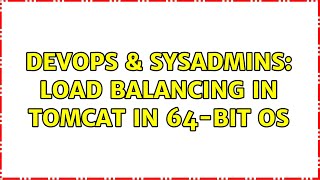 DevOps & SysAdmins: Load balancing in Tomcat in 64-bit OS