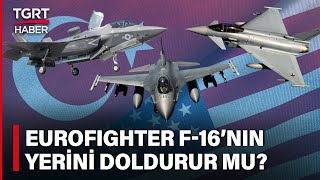 Eurofighter Türkiye’nin İhtiyacını Karşılar mı? F-16’ya Göre Hangi Özellikleri Daha İyi – TGRT Haber