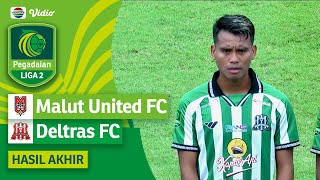 Hasil Akhir Pertandingan - Malut United FC Vs Deltras FC | Pegadaian Liga 2 2023/24