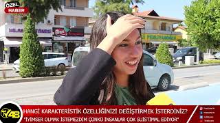 HANGİ KARAKTERİSTİK ÖZELLİĞİNİZİ DEĞİŞTİRMEK İSTERDİNİZ