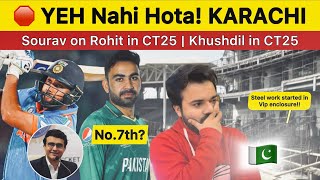 Karachi Stadium Nae Hoga Time Per? | Ganguly on Rohit Sharma in CT2025 | Khushdil shah in CT25