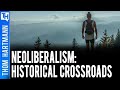 Neoliberalism: America has Arrived at One of History’s Great Crossroads