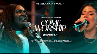 Come Worship Reprise (feat. Naomi Raine and Lizzie Morgan) | Refraine | ReFRESH Worship