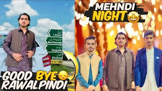 MEHNDI NIGHT 🤩||_GOODBYE RAWALPINDI 😞SARGODHA CALLING 😊😎||~WITH FAMILY🥰💕