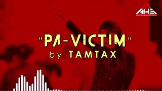 PA-VICTIM 𝘣𝘺 𝗧𝗮𝗺𝘁𝗮𝘅 (Official Lyrics 𝖵𝗂𝖽𝖾𝗈)