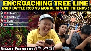 Raid Battle RC6 Encroaching Tree Line VS Mordlim With Friends !! (Brave Frontier Global)