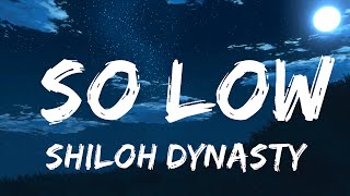 Shiloh Dynasty - So Low (Lyrics) | Best Songs