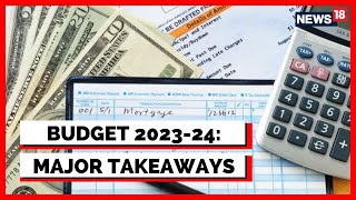 Union Budget 2023-24: Major Takeaways | Budget 2023 | Nirmala Sitharaman Speech Today | News18
