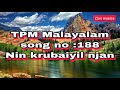 nin krubaiyil njan tpm malayalam song no 188