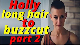 Haircut Stories - Holly long hair to headshave buzzcut part 2