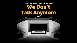 Charlie Puth - We Don't Talk Anymore (feat. Selena Gomez & CASH L3WIS) [AUDIO - Official Remix]