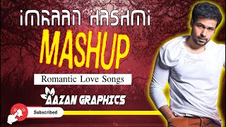 Emraan Hashmi Mashup 2019 | Romantic Love Songs | Best Songs | Aazan Graphics