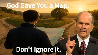 God Gave You a Map. Don’t Ignore It. | Russell M. Nelson