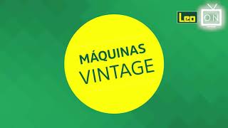 Leo Drops #16 - Máquinas Vintage