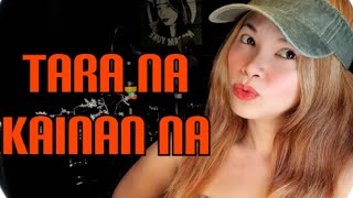 Tara na kainan na(Parokya ni edgar inuman na)by-MadamYuke