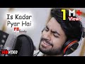 Is Kadar Pyar Hai | Faizy Bunty Rendition | Best Cover | 2019