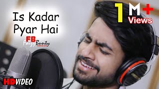 Is Kadar Pyar Hai | Faizy Bunty Rendition | Best Cover | 2019