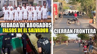 CIERRAN FRONTERA DE EL SALVADOR CON GUATEMALA 😱 | CAE BANDA DE ABOGADOS FALSOS