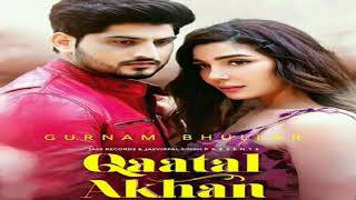 Qaatal Akhan Gurnam Bhullar | Latest Punjabi Song 2020