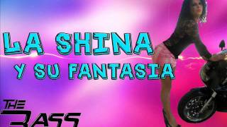 La Shina y su fantasia. - Dj Bass