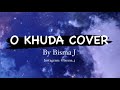 O Khuda female cover (audio) | by Bisma J | Hero | Amaal Malik | Palak Muchhal