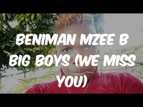 Beniman Mzee B_Big Boys_(we Miss You)_official Audio 2020 - YouTube