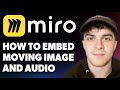 How to Embed Moving Image and Audio in Miro [2025 Full Guide]