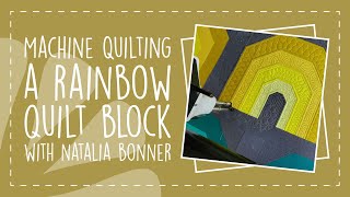 Machine Quilting a Rainbow Quilt Block with Natalia Bonner