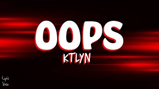 Ktlyn - OOPS (lyrics)
