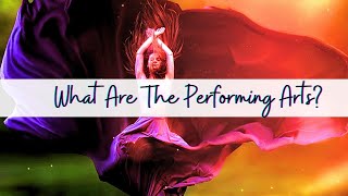 What Are The Performing Arts?