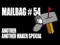 Mailbag 54 - Another Another Maker Special!